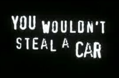You Wouldn't Steal a Car